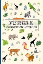 Jungle Animals Composition Notebook: College Ruled, 120 pages, 6 x 9", Perfect Journal for Little Ones, Kids, Teenagers and Teachers