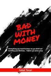 Bad With Money: Critical money skills you need to survive - and nobody taught you.