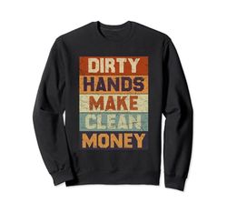 Vintage Angustiado Dirty Hands Make Money Funny Hard Workers Sudadera