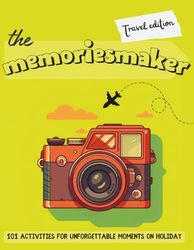 The memoriesmaker - Travel edition: 101 activities for unforgettable moments on holiday