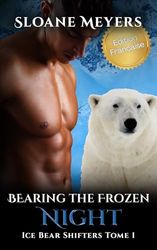 Bearing the Frozen Night: (Édition Française) Un roman de métamorphose d'ours