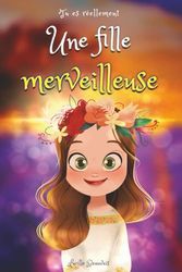 Tu es réellement une fille merveilleuse, livre d'histoires inspirantes pour filles sur la confiance ensoi, le courage et la bonne gestion des émotions: adapté à un enfant hypersensible, timide ou TDAH