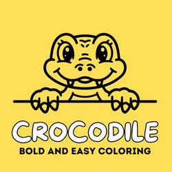 Crocodile Bold And Easy Coloring: 25 Cute and Simple Crocodile Illustrations | Large Bold Designs for Toddlers, Preschoolers, and Young Kids | Single-Sided to Prevent Bleed-Through