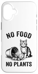 No Food No Plant Cat Lover Plant Kitten Funny Cat Coque pour iPhone 16 Plus