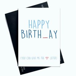 Funny Happy Birthday Card You Can Give Me The D Later For Him For Boyfriend Joke Card Blue Lettering AP63