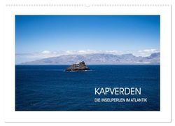 Kapverden, Inselperlen im Atlantik (Wandkalender 2024 DIN A2 quer), CALVENDO Monatskalender: Beeindruckende Landschaftsfotografie auf den Kapverden