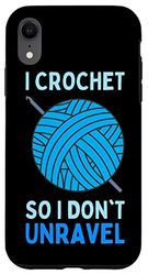 iPhone XR I Crochet So I Don't Unravel: Funny Crocheting Yarn Ball Case