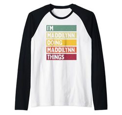 I'm Maddilynn Doing Maddilynn Things Divertente Personalizzato Maglia con Maniche Raglan