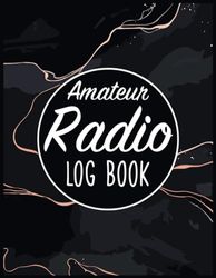 Amateur Radio Log Book - Ham Radio Station Journal: Radio Guide Organizer & Tracker/Notebook To Track All Communications/Contact Keeper ... Women Operators/Present For Band Enthusiasts