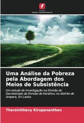 Uma Análise da Pobreza pela Abordagem dos Meios de Subsistência: Um estudo de investigação na Divisão do Secretariado da Divisão de Karaitivu no distrito de Ampara, Sri Lanka