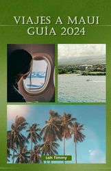 VIAJES A MAUI GUÍA 2024: LEYENDAS LOCALES Y UNCHARTED AVENTURAS: ATRACCIONES EXCLUSIVAS DE MAUI