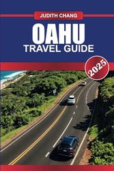 OAHU TRAVEL GUIDE 2025: Uncover the Heart of Hawaii – Iconic Beaches, Urban Elegance, and Rich Cultural Heritage