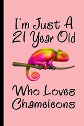 Chameleons Notebook: I'm Just A 21 Year Old Who Loves Chameleons Notebook For Men Women Boys Girls Kids: Birthday Gifts 21 Year Old Who Loves ... - 110 Page Paperback Notebook- (6"x9")