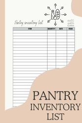 Pantry Inventory List: Track Expiration Date Of Food Items, Pantry Tracking List , Essential Food Inventory Log Book