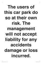 The users of this car park do so at their own risk. the management will not accept liability for ...