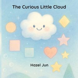 The Curious Little Cloud: A Shape Adventure for Ages 1-3