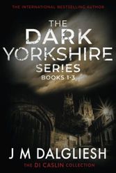 The Dark Yorkshire Series: Books 1-3: (The DI Caslin Collection)