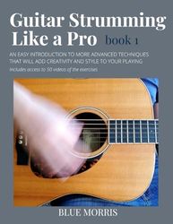 Guitar Strumming Like a Pro: Book 1