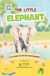 The Little Elephant: Ellie learns to care for the environment