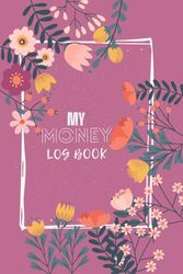 My Money Log Book for Kids: Illuminating Financial Insights via 5 Columns (6x9 inches, 110 Pages) - Embarking on the Journey of Allowance Tracking and Money Mastery