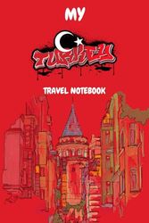 MY TURKEY TRAVEL NOTEBOOK: Ideal way to document your travel schedule with this handy lined notebook