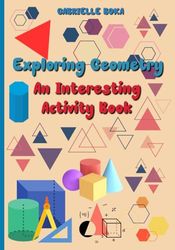 Exploring Geometry: An Interesting Activity Book for Kids Ages 11 to 14