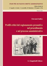 Profili critici del ragionamento presuntivo nel procedimento e nel processo amministrativo