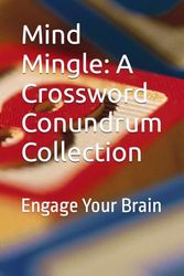 Mind Mingle: A Crossword Conundrum Collection: Engage Your Brain