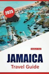 JAMAICA TRAVEL GUIDE 2025: Your Ultimate Handbook to Beaches, Culture, and Hidden Gems with Essential Tips for an Unforgettable Caribbean Vacation