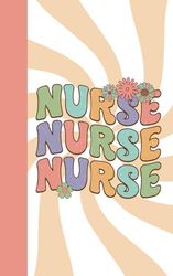 Nurse Pocket Notebook: Retro Vibes Edition: Groovy Nursing Journal with Vintage Flower Power Style
