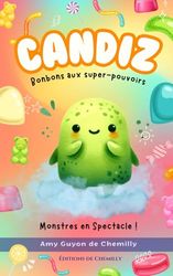 Candiz, Bonbons Aux Super-Pouvoirs : Monstres en Spectacle !