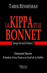 LA KIPPA ET LE BONNET, jusqu'où ira la France ?: Emmanuel Macron Président d'une France au bord de la Faillite
