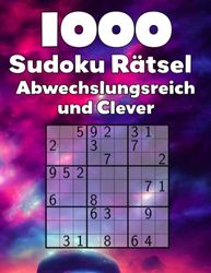 1000 Sudoku-Rätsel Abwechslungsreich und Clever: Perfekt als Geschenk | Sudokuheft inkl. Lösungen