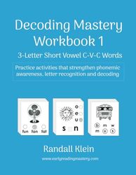 Decoding Mastery Workbook 1: 3-Letter Short Vowel CVC Words