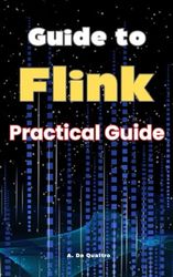 Guide to Flink: Practical Guide