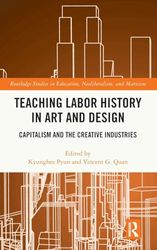 Teaching Labor History in Art and Design: Capitalism and the Creative Industries