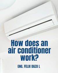 How does an air conditioner work?: Air conditioning system explained