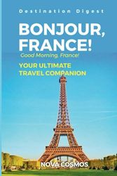 BONJOUR FRANCE (Good morning France): Your Ultimate travel companion
