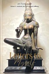 Letters to Myself - Volume 6: Emotional, Physical, & Spiritual Wellbeing