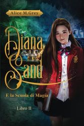 Diana Sand e la Scuola di Magia - Libro 2