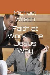 Faith at Work: The Jesus Way