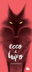 Ecco il lupo. Ediz. a colori (Illustrati)