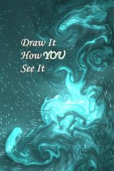 Sketch Journal for Teens: Drawing Diary for Kids Green Draw It How You See It