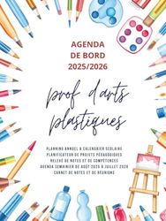 Agenda de bord 2025/2026 professeur d’Arts Plastiques: Cahier relevé de notes enseignant, 23 doubles pages | Carnet de Bord pour les Enseignants 2025 ... de cours ,Semainier | Format A4.