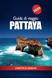 Guida di Viaggio Pattaya 2025: Scopri la Thailandia Le migliori cose da fare, vita notturna, spiagge, attrazioni, cultura e consigli degli esperti in Asia