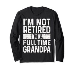 I'm not Retired I'm A Full Time Grandpa Funny Diciendo Retro Manga Larga