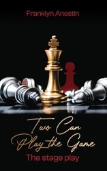 Two Can Play the Game: The Stage Play