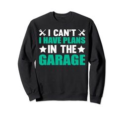 I Can't I Have Plans In The Garage Car Mechanic Father's Day Felpa