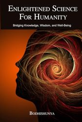 Enlightened Science for Humanity: Bridging Knowledge, Wisdom, and Well-Being