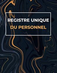 Registre Unique du Personnel: Cahier Obligatoire pour la Gestion du Personnel Salariés et Stagiaires | Conforme au Code du Travail |120 Fiches Grand Format à Remplir